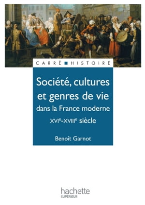 Soci?t?, cultures et genres de vie dans la France moderne - Edition 1991 XVIe - XVIIIe si?cleŻҽҡ[ Beno?t Garnot ]