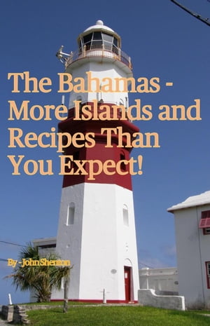 The Bahamas - More Islands and Recipes Than You Expect!