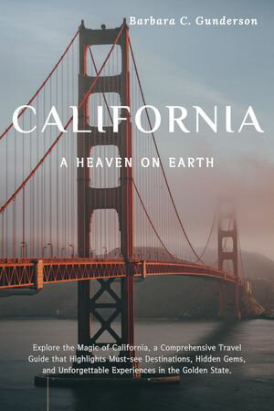 CALIFORNIA, U.S TRAVEL GUIDE BOOK 2024 AND BEYOND Explore the Magic of California, a Comprehensive Travel Guide that Highlights Must-see Destinations, Hidden Gems, and Unforgettable Experiences in the Golden State.【電子書籍】