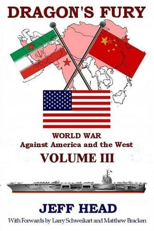 Dragon's Fury: World War against America and the West - Volume III