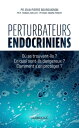 Perturbateurs endocriniens O se trouvent-ils En quoi sont-ils dangereux Comment s 039 en prot ger 【電子書籍】 Jean-Pierre Bourguignon