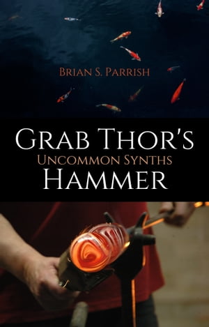 Grab Thor's Hammer: Uncommon Synths
