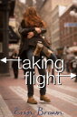 Taking Flight【電子書籍】[ Erin Brown ]