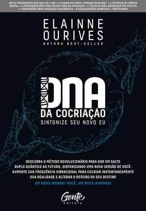 DNA da Cocria??o Descubra o m?todo revolucion?rio para dar um salto duplo qu?ntico ao futuro, sintonizando uma nova vers?o de voc?. Aumente sua frequ?ncia vibracional para cocriar instantaneamente sua realidade e alterar o roteir