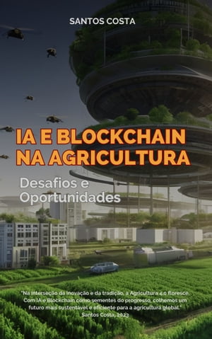 IA e Blockchain na Agricultura Desafios e Oportunidades