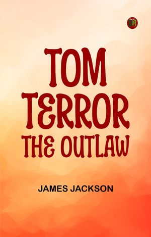 Tom Terror the OutlawŻҽҡ[ James Jackson ]
