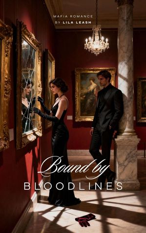Bound by Bloodlines【電子書籍】[ Lila Leash ]