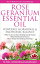 Rose Geranium Essential Oil Powerful Hormonal & Emotional Balance When to Use as Your Healing Tool of Choice What the Research Show! Plus+ Recipe for Quitting Smoking