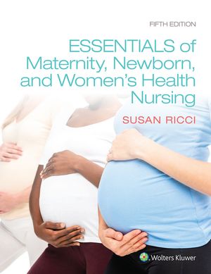 Essentials of Maternity, Newborn, and Women’s Health