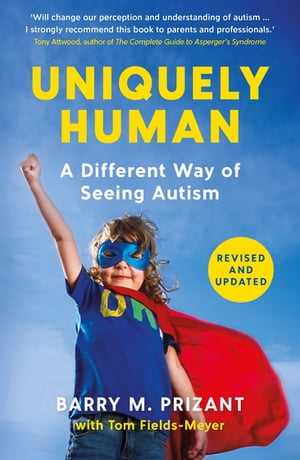 Uniquely Human A Different Way of Seeing Autism - Revised and Expanded