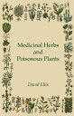 Medicinal Herbs and Poisonous Plants【電子書籍】 David Ellis