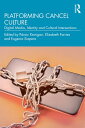 Platforming Cancel Culture Digital Media, Identity and Cultural Intersections【電子書籍】