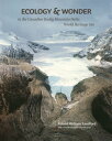 Ecology Wonder in the Canadian Rocky Mountain Parks World Heritage Site【電子書籍】 Robert W. Sandford