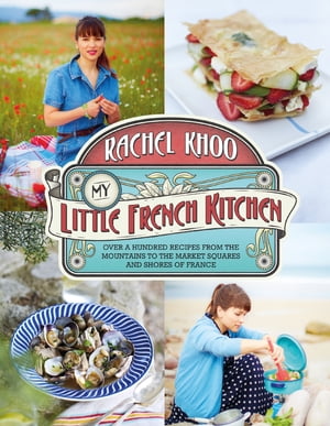 楽天楽天Kobo電子書籍ストアMy Little French Kitchen Over 100 recipes from the mountains, market squares and shores of France【電子書籍】[ Rachel Khoo ]