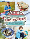 My Little French Kitchen Over 100 recipes from the mountains, market squares and shores of France【電子書籍】 Rachel Khoo