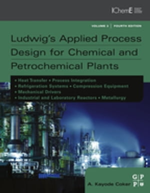 Ludwig's Applied Process Design for Chemical and Petrochemical Plants