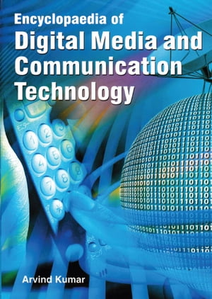 Encyclopaedia Of Digital Media And Communication Technology (Digital Media And Weblog Journalism)【電子書籍】 Arvind Kumar