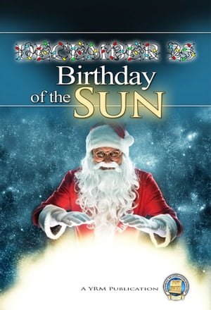December 25 - Birthday of the Sun