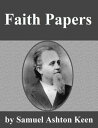 Faith Papers【電子書籍】[ Samuel Ashton Keen ]