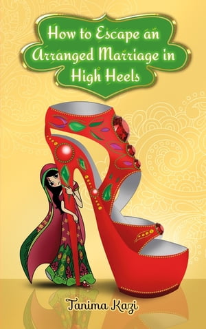 How to Escape an Arranged Marriage in High Heels