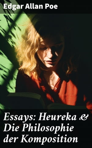 Essays: Heureka &Die Philosophie der KompositionŻҽҡ[ Edgar Allan Poe ]