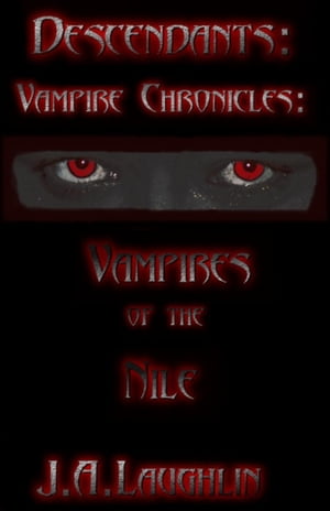ŷKoboŻҽҥȥ㤨Descendants: Vampire Chronicles: Vampires of the NileŻҽҡ[ J.A. Laughlin ]פβǤʤ108ߤˤʤޤ