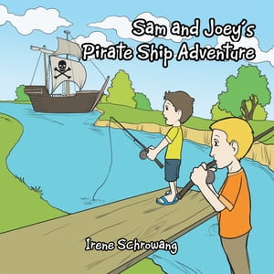 Sam and Joey's Pirate Ship Adventure【電子書籍】[ Irene Schrowang ]
