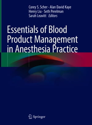 Essentials of Blood Product Management in Anesthesia Practice