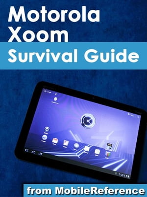 Motorola Xoom Survival Guide (Mobi Manuals)