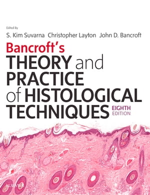 Bancroft's Theory and Practice of Histological Techniques E-Book