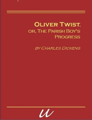 Oliver Twist, or, the Parish Boy’s Progress