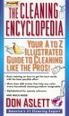 The Cleaning Encyclopedia Your A-to-Z Illustrated Guide to Cleaning Like the Pro...