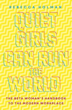 Quiet Girls Can Run the World