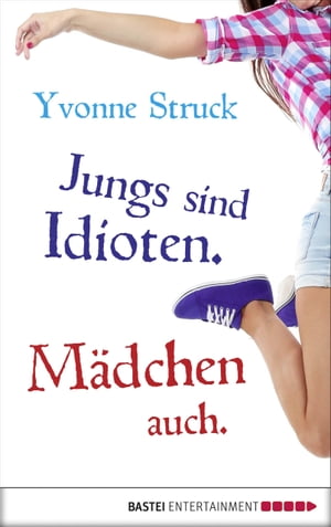 Jungs sind Idioten. Mädchen auch.