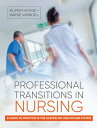 Professional Transitions in Nursing A guide to practice in the Australian health...