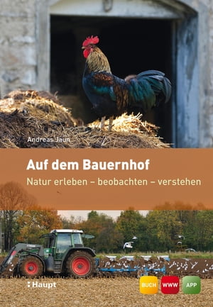 Auf dem Bauernhof Natur erleben - beobachten - verstehenŻҽҡ[ Andreas Jaun ]