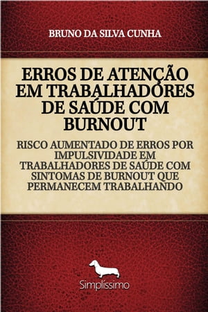 RISCO AUMENTADO DE ERROS POR IMPULSIVIDADE EM TRABALHADORES DE SAÚDE COM SINTOMAS DE BURNOUT QUE PERMANECEM TRABALHANDO