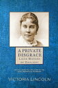 A Private Disgrace: Lizzie Borden by Daylight【電子書籍】 Victoria Lincoln