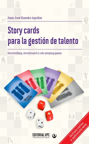 Story cards para la gesti n de talento Storytelling, storyboard y role-playing game【電子書籍】 Juan Jos Kaneko Aguilar