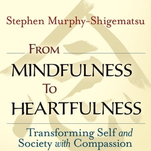 From Mindfulness to Heartfulness