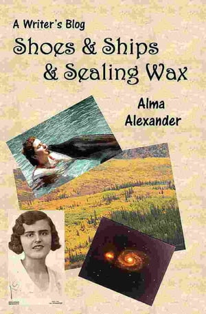 Shoes & Ships & Sealing Wax【電子書籍】[ Alma Alexander ]