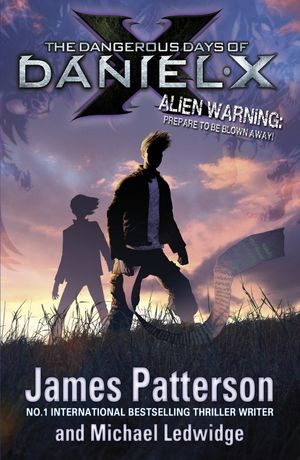 The Dangerous Days of Daniel X【電子書籍】[ James Patterson ]