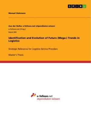 Identification and Evolution of Future (Mega-) Trends in Logistics Strategic Relevance for Logistics Service Providers