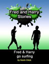 Fred and Harry Stories: Fred and Harry Go Surfin