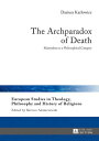 The Archparadox of Death Martyrdom as a Philosophical Category【電子書籍】[ Bartosz Ad...