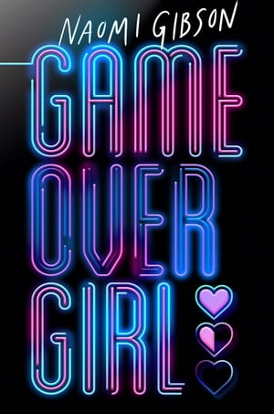 Game Over Girl【電子書籍】[ Naomi Gibson ]