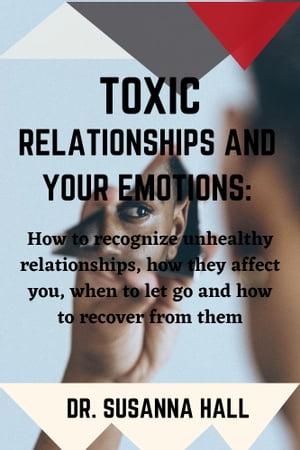 TOXIC RELATIONSHIPS AND YOUR EMOTIONS