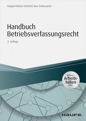 Handbuch Betriebsverfassungsrecht - inkl. Arbeitshilfen onlineŻҽҡ[ Irmgard K?fner-Schmitt ]