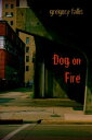 Dog on Fire【電子書籍】[ Gregory Fallis ]