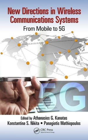 New Directions in Wireless Communications Systems From Mobile to 5G【電子書籍】